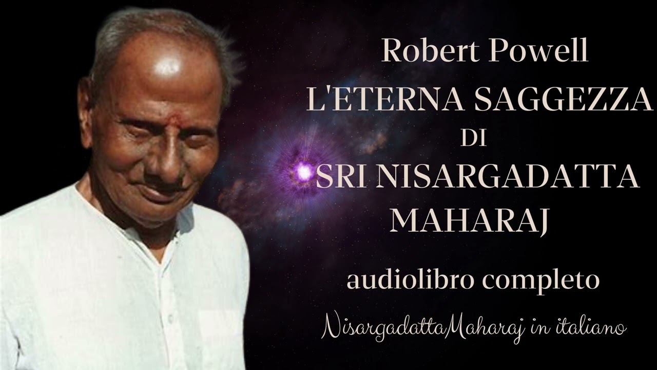 Robert Powell - L'Eterna saggezza di Sri Nisargadatta Maharaj - Audiolibro completo