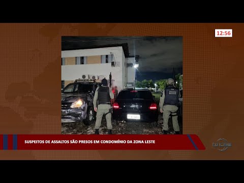 Suspeitos de assaltos são presos em condomínio da zona leste 14 03 2023
