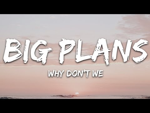 Why Don't We - Big Plans (Lyrics)