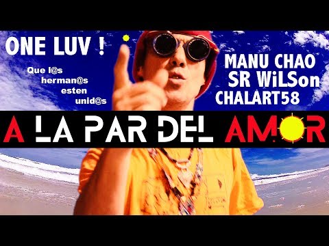 Manu Chao - chalart58 (feat. Sr. Wilson): A LA PAR DEL AMOR