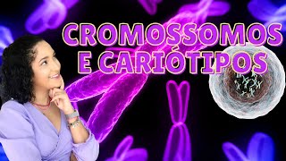 CLASSIFICAÇÃO DOS CROMOSSOMOS E CARIÓTIPOS - Aprendendo Conceitos Básicos da Genética