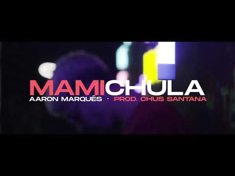 ❌MamiChula💃 - Aaron Marques (Video Oficial)