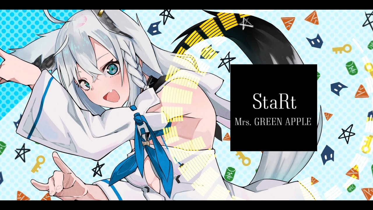 StaRt/Mrs. GREEN APPLE：白上フブキ(1Chorus)