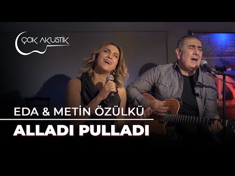 Eda & Metin Özülkü - Alladı Pulladı | Çok Akustik