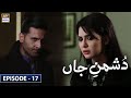 Dushman-e-Jaan Episode 17 [Subtitle Eng] -  29th June 2020 | ARY Digital Drama