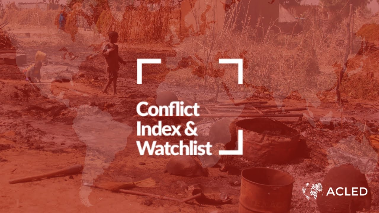 How is global conflict shifting? ACLED Conflict Index & Watchlist