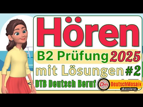 Hören B2 | Übungstest mit Lösungen 2025 | Deutsch Beruf Teil 1-4