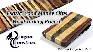 Making Exotic Wood Money Clips  using scraps, woodworking projects to sell or gift-giving, part 1