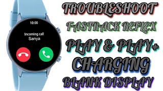 TroubleShoot of Fastrack Reflex Play and Play Plus || Fastrack Reflex Charging Problem Resolution