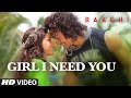 Girl I Need You Song | BAAGHI | Tiger, Shraddha | Arijit Singh, Meet Bros, Roach Killa, Khushboo mp3