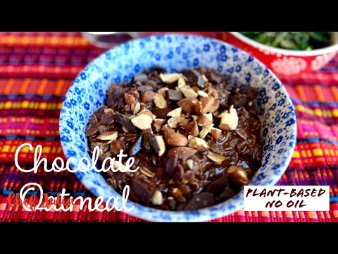Chocolate Oatmeal |whole food plant based | oil free cooking | chocolate lovers