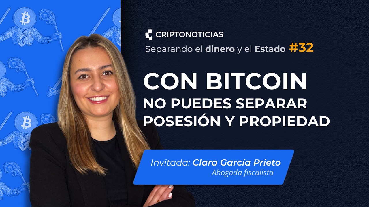 Bitcoin: Posesión = Propiedad con Clara García Prieto | Separando el dinero y el Estado | Ep32