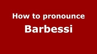 How to pronounce Barbessi
