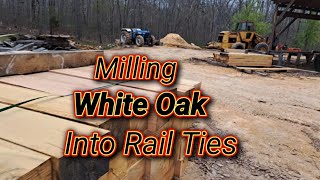 Milling white Oak into Rail Ties #millingwhiteoak #sawmilling