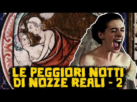 Le Peggiori Notti di Nozze Reali - Curiosità Storiche - Parte 2 - Storia e Mitologia Illustrate