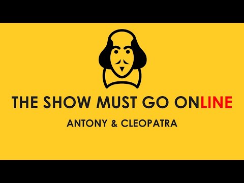 Antony and Cleopatra (The Show Must Go Online, webcam, 2020)