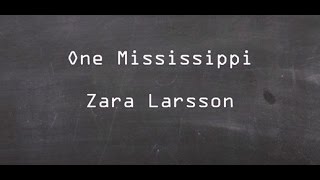 One Mississippi - Zara Larsson (Lyrics)