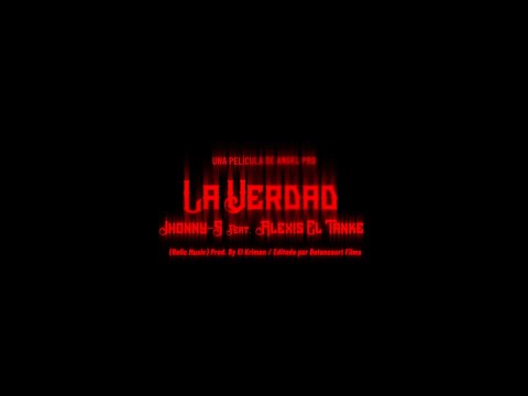 Jhonny-S Feat Alexis El Tanke - La Verdad (Video Oficial) Prod By. El Krimen/Relic Music