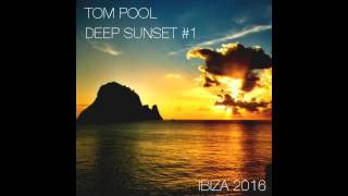 TOM POOL - DEEP SUNSET #1 - IBIZA 2016