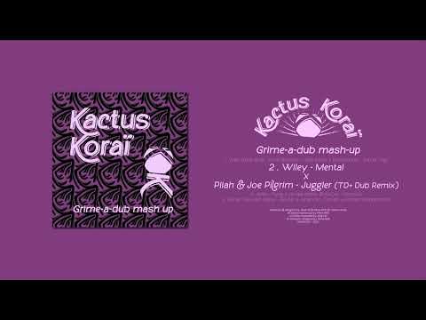Wiley - Mental X Pilah & Joe Pilgrim - Juggler TD + Dub Remix ( Kactus Koraï Mash up )