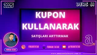 Amazon Promosyon Oluşturma – Kupon Kullanarak Satışları Arttırmak - Ders 61 -  A