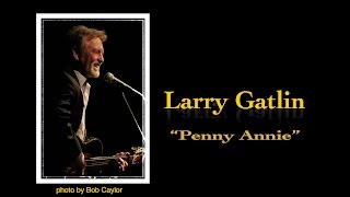 Larry Gatlin - &quot;Penny Annie&quot;