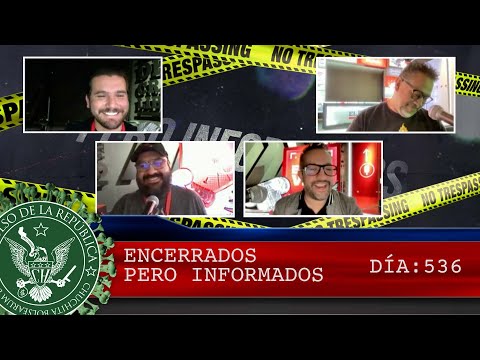 ENCERRADOS PERO INFORMADOS DÍA: 536 - EL PULSO DE LA REPÚBLICA