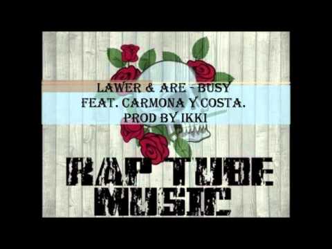 LAWER & ARE- BUSY FEAT.COSTA Y CARMONA PROD BY IKKI