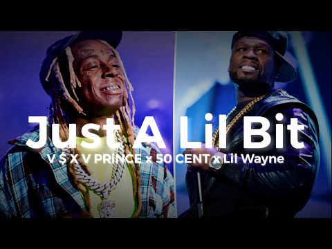 V $ X V PRiNCE x 50 CENT x Lil Wayne - Just A Lil Bit [Mursallin remix ]