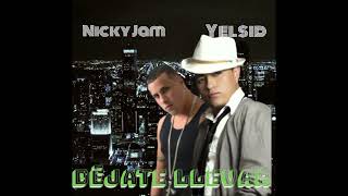 Yelsid ft. Nicky Jam - Déjate Llevar (Remix)