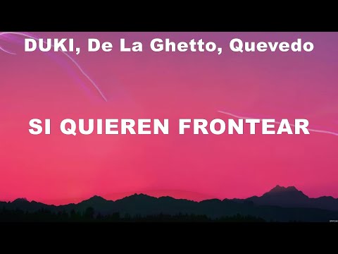 DUKI, De La Ghetto, Quevedo - Si Quieren Frontear (Lyrics) Ed Sheeran, Jhay Cortez