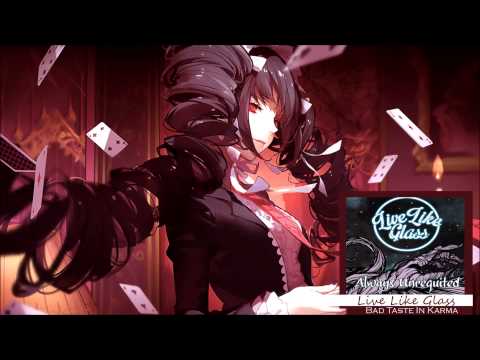 [Live Like Glass ft. Etienne Sin & Desdemona] Nightcore- Bad Taste In Karma
