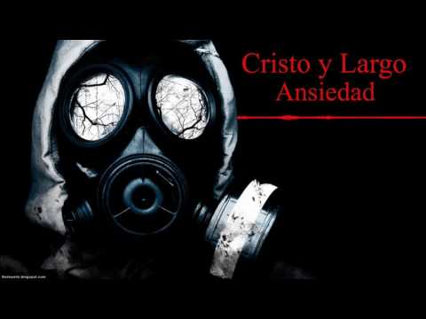 Cristo y Largo - Ansiedad