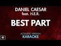 Daniel Caesar ft. H.E.R. - Best Part (Karaoke/Acoustic Version)