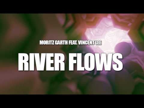 Moritz Garth feat. Vincent Lee - River Flows