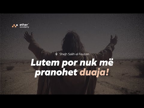 Lutem por nuk më pranohet duaja | Shejh Salih el Feuzan