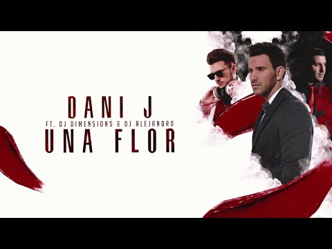 Dani J Ft. Dimen5ions, DJ Alejandro - Una Flor (Versión Bachata)