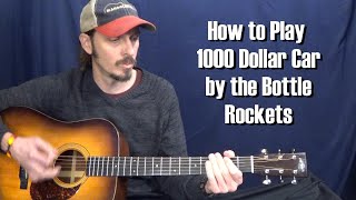 How to Play "1000 Dollar Car" by the Bottle Rockets- Guitar Tutorial