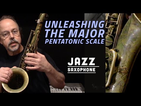 Unleashing Major Pentatonic Scale - Jazz Saxophone Lessons