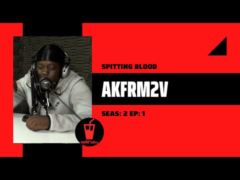 Akfrm2v l Spitting Blood l Seas: 2 Ep: 1 [HE FREESTYLED FOR 7 MINS NO BREAK]