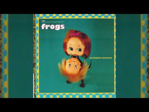 The Frogs - My Daughter The Broad (Full Album)