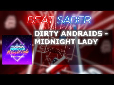 Beat Saber Gameplay and Playing, Dirty Andraids - Midnight Lady (Expert)