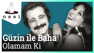 Güzin ile Baha / Olamam Ki