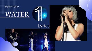 Water（Lyrics）/Pentatonix