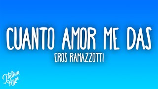 Eros Ramazzotti - Cuanto amor me das