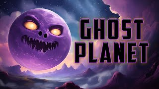 The Ghost Planet!