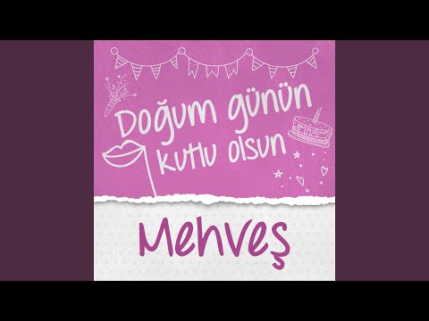 Doğum Günün Kutlu Olsun Mehveş