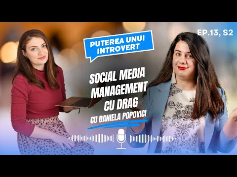 Social media management cu drag cu Daniela Popovici - Puterea unui introvert, ep.13, s.2
