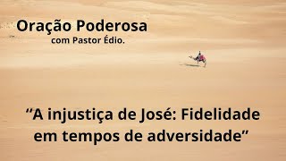 Oração Poderosa com Pastor Édio - 459