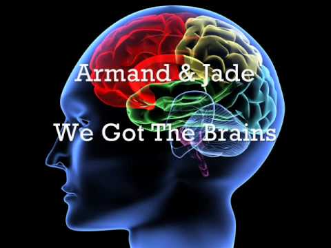 Armand & Jade - We Got The Brains